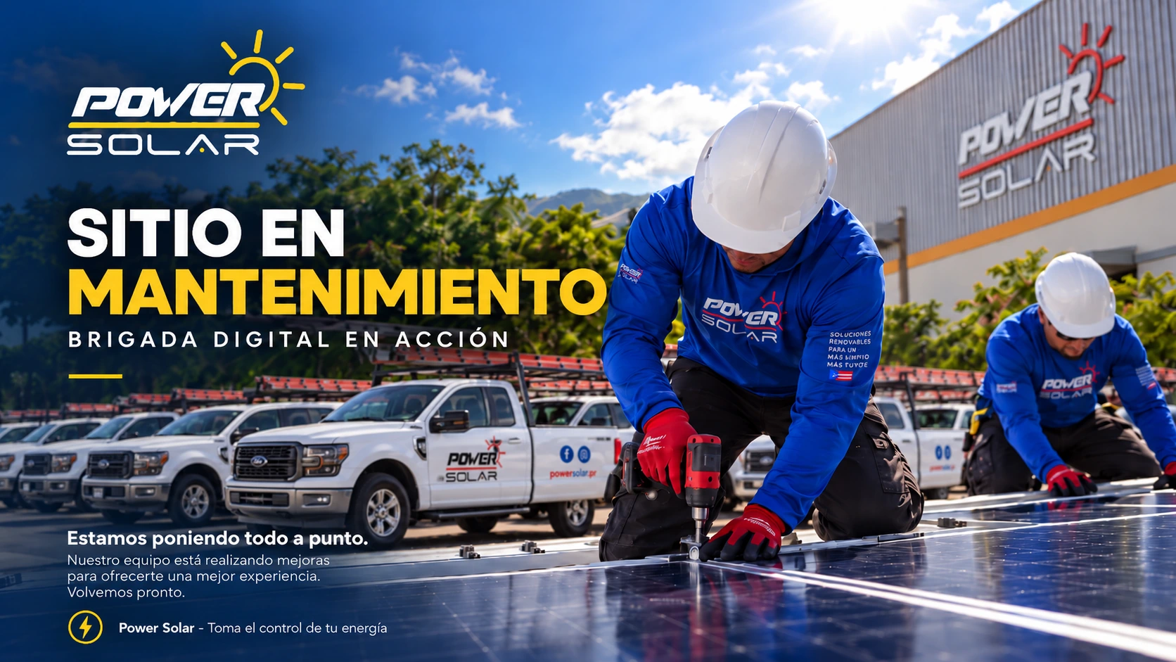 Power Solar: sitio en mantenimiento, brigada digital en acción. Técnicos de Power Solar trabajando sobre paneles solares y fila de camionetas blancas rotuladas. Estamos poniendo todo a punto. Volvemos pronto.
